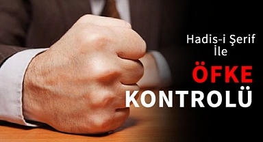 Resul-i Ekrem (s.a.s.) hadislerinde öfke kontrolü