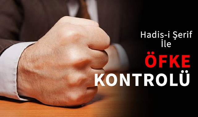 Resul-i Ekrem (s.a.s.) hadislerinde öfke kontrolü