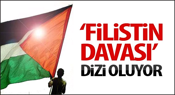 'Filistin Davası' TV Dizisi Oluyor!