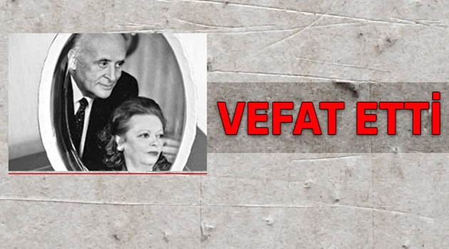 Süleyman Demirel'in eşi Nazmiye Demirel vefat etti