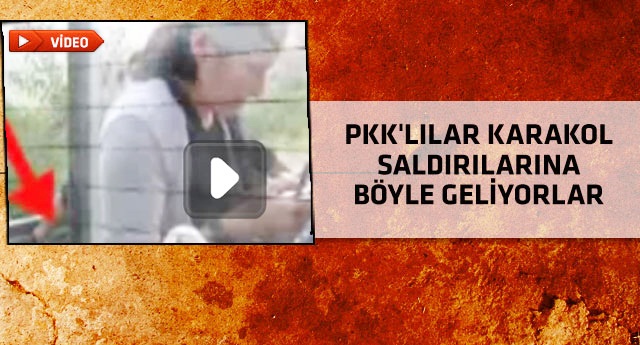 PKK'lılar karakol saldırılarına işte böyle geliyor