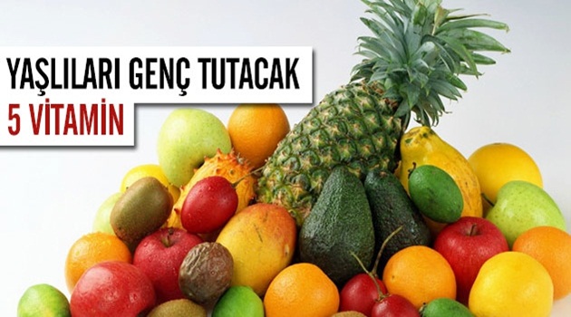 Yaşlıları genç tutacak 5 vitamin