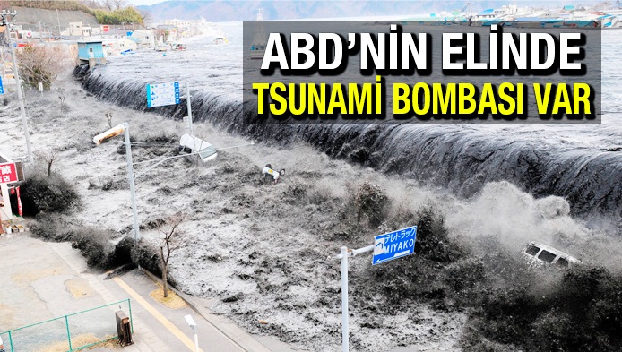 ABD'nin elinde Tsunami bombaları var