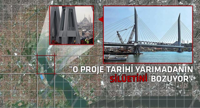 'Haliç'e köprü projesi'ne HAYIR! Çünkü...'