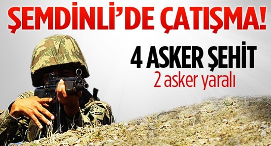 Şemdinli'de çatışma: 4 asker şehit