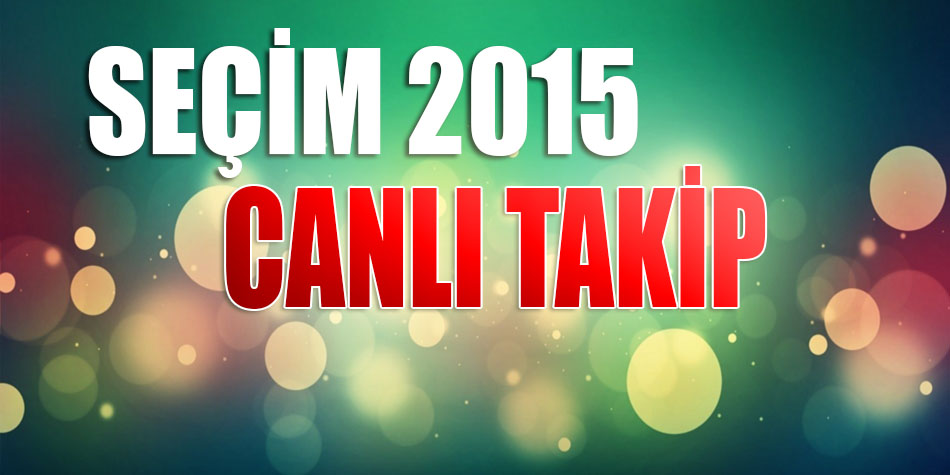 Seçim 2015 Canlı Takip