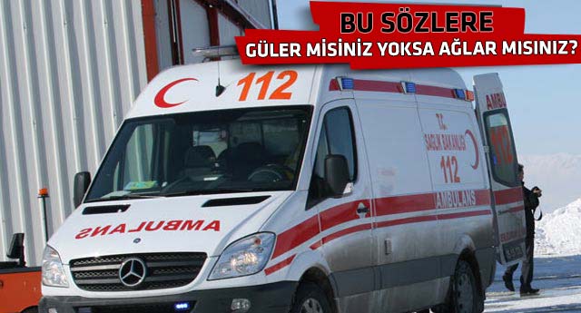112 acil servise gelen aramalar çok ilginç!