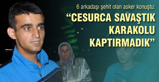 "Cesurca Savaştık Karakolu Kaptırmadık"