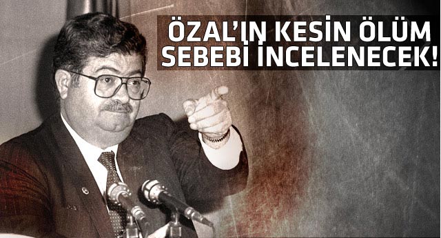 Turgut Özal'ın mezarı açılacak