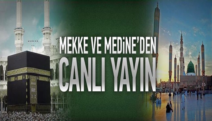Mekke ve Medine'den Canlı Yayın