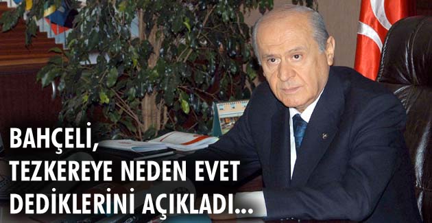Bahçeli tezkereye neden evet dediklerini açıkladı