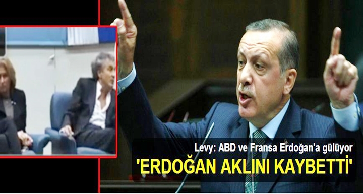 Levy: ABD ve Fransa Erdoğan'a gülüyor