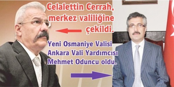 Vali Celalettin Cerrah Merkez Valiliğine Çekildi