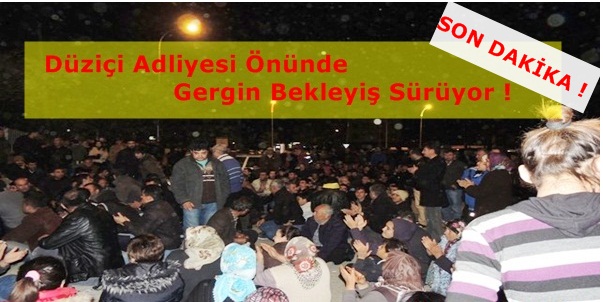 Düziçi Adliyesi Önündeki Gergin Bekleyiş Sürüyor