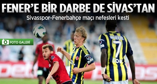 Fenerbahçe'ye bir darbe de Sivas'tan