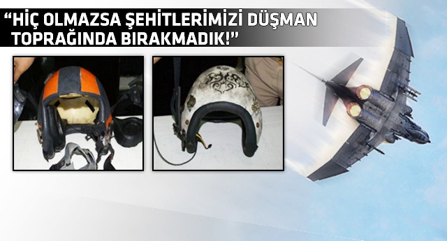Geminin sorumlusu: Şehit pilotlar bulunduğunda...