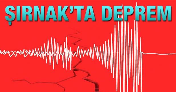 Şırnak'ta deprem!