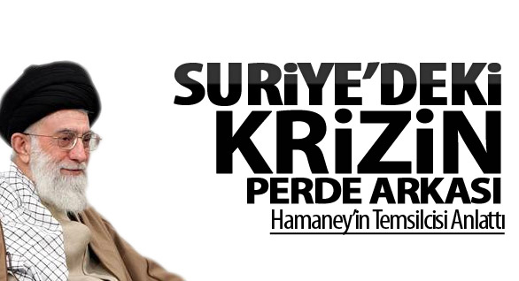 Hamaney'in Temsilcisinin Dilinden Suriye Krizi