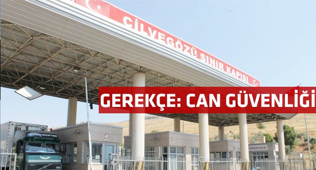 Cilvegözü Sınırkapısı için şok karar!