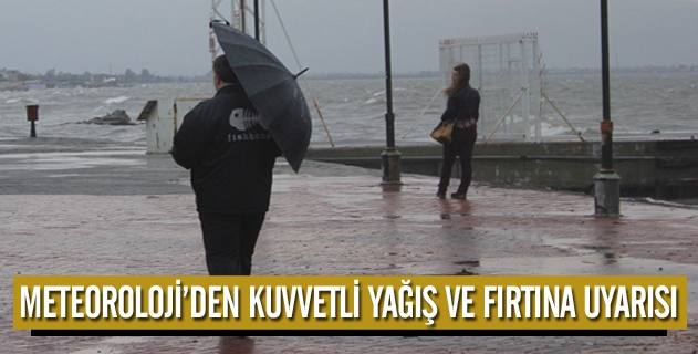 Meteoroloji'den kuvvetli yağış ve fırtına uyarısı