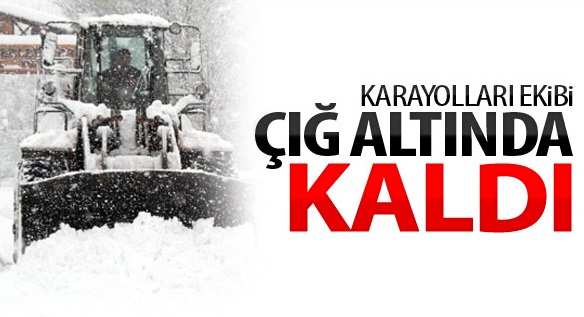Karayolları Ekibi Çığ Altında Kaldı