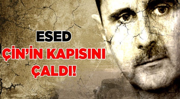 Beşar Esad Çin'in kapısını çaldı