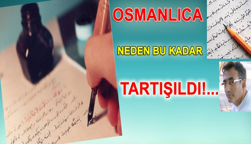 Osmanlıca Neden Bu Kadar Tartışıldı