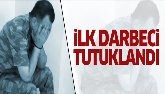 Darbe girişiminde ilk tutuklama geldi