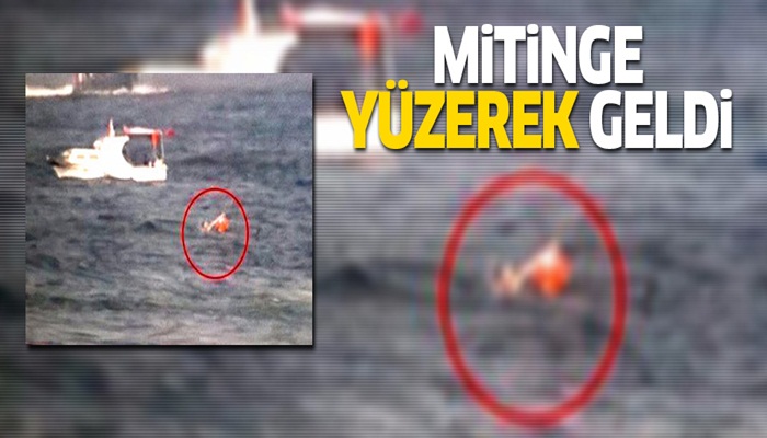 Mitinge bir vatandaş yüzerek geldi