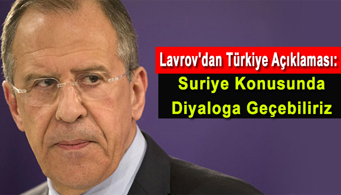 Rusya Dışişleri Bakanı Sergey Lavrov'dan Türkiye Açıklaması