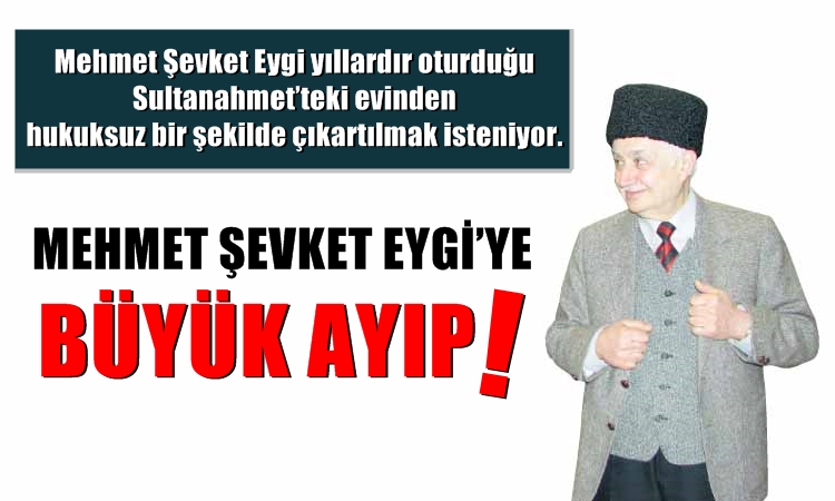 Mehmet Şevket Eygi'ye büyük ayıp