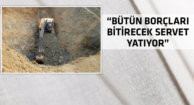 'O altınları bulursam Türkiye kurtulur'